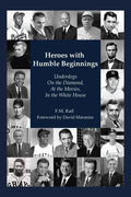 Heroes with Humble Beginnings: Underdogs on the Diamond, at the Movies, in the White House - Paperback