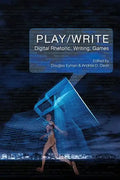 Play/Write: Digital Rhetoric, Writing, Games - Paperback