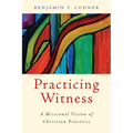 Practicing Witness: A Missional Vision of Christian Practices - Paperback