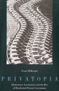 Privatopia: Homeowner Associations and the Rise of Residential Private Government - Paperback