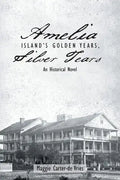 Amelia Island's Golden Years, Silver Tears: An Historical Novel - Paperback