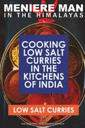 Meniere Man In The Himalayas. LOW SALT CURRIES.: Low Salt Cooking In The Kitchens Of India - Paperback