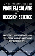 A Professional's Guide to Problem Solving with Decision Science - Hardcover