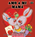 Amo a mi mamá: I Love My Mom - Spanish Edition - Hardcover