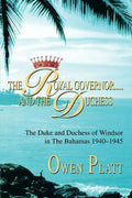 The Royal Governor.....and The Duchess: The Duke and Duchess of Windsor in The Bahamas 1940-1945 - Paperback