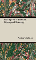 Field Sports of Scotland - Fishing and Shooting - Hardcover