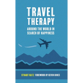 Travel Therapy: Around The World In Search Of Happiness - Hardcover