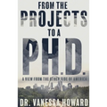 From the Projects to a Ph.D.: A View from the Other Side of America - Paperback