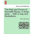 The Past and Future of the Kaffir-Races. in three parts ... With a map and illustrations. - Paperback