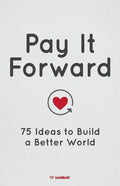 Pay It Forward: 75 Ideas to Build a Better World - Paperback