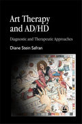 Art Therapy and Ad/HD: Diagnostic and Therapeutic Approaches - Paperback