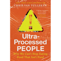 Ultra-Processed People: Why We Can't Stop Eating Food That Isn't Food - Paperback