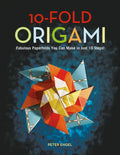 10-Fold Origami: Fabulous Paperfolds You Can Make in Just 10 Steps!: Origami Book with 26 Projects: Perfect for Origami Beginners, Children or Adults - Hardcover