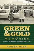 Green & Gold Memories: Growing up in Vince Lombardi's Green Bay - Paperback