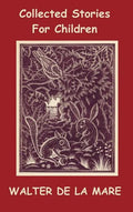 Collected Stories for Children - 17 short stories - Dick and the Beanstalk, The Dutch Cheese, A Penny a Day, The Scarecrow, The Three Sleeping Boys of - Hardcover