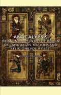 Anacalypsis - Or an Inquiry Into the Origin of Languages, Nations and Religions Vol II (1836) - Paperback