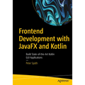 Frontend Development with Javafx and Kotlin: Build State-Of-The-Art Kotlin GUI Applications - Paperback