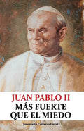 Juan Pablo II: Más fuerte que el miedo - Paperback