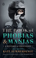 The Book of Phobias and Manias: A History of Obsession - Hardcover