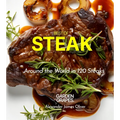 Best of Stake Cookbook: Around the World in 120 Steaks, Step by Step Global Recipes to Make Your Kitchen - Paperback