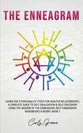 The Enneagram: Learn the 9 Personality Types for Healthy Relationships; a Complete Guide to Self-Realization & Self-Discovery Using t - Paperback