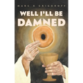 Well I'll Be Damned - Paperback