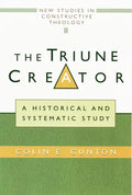 The Triune Creator: A Historical and Systematic Study - Paperback