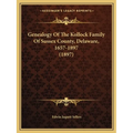 Genealogy Of The Kollock Family Of Sussex County, Delaware, 1657-1897 (1897) - Paperback