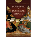 Scripture in Doctrinal Dispute: Doctrine and Scripture in Early Christianity, Vol. 2 - Hardcover