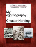 My Egotistigraphy. - Paperback