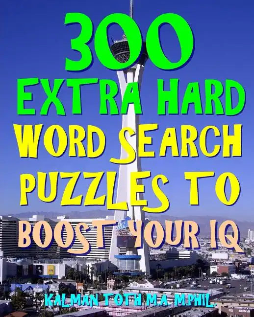300 Extra Hard Word Search Puzzles to Boost Your IQ: Be Smarter & Live Longer - Paperback