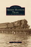 Henry Hudson Trail: Central RR of NJ's Seashore Branch - Hardcover