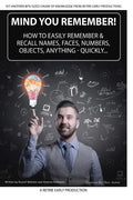 Mind You Remember!: How To Easily Remember And Recall Names, Faces, Numbers, Objects, Anything -Quickly..... - Paperback