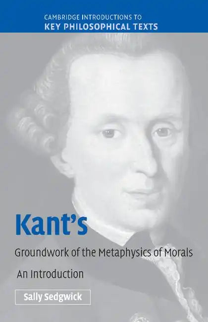 Kant's Groundwork of the Metaphysics of Morals: An Introduction - Paperback