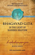 Bhagavad Gītā: In the Light of Kashmir Shaivism - Hardcover