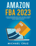 Amazon fba 2024 A Step by Step Beginners Guide To Build Your Own E-Commerce Business From Home and Make $10,000 per Month Selling Physical Products On - Paperback