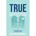 Your True Reflection: Trade in what you see for what God sees - Paperback