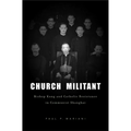 Church Militant: Bishop Kung and Catholic Resistance in Communist Shanghai - Hardcover
