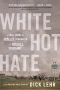 White Hot Hate: A True Story of Domestic Terrorism in America's Heartland - Paperback