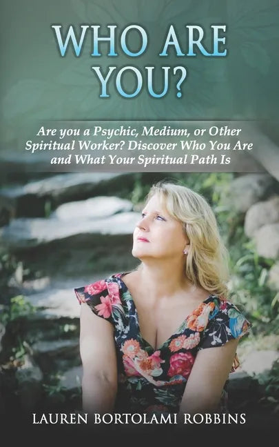 Who Are You?: Are You a Psychic, Medium, or Other Spiritual Worker? Discover Who You Are and What Your Spiritual Path Is - Paperback