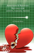 Addictions & Recovery: Self-Help for Addicts, Families, Friends - Paperback