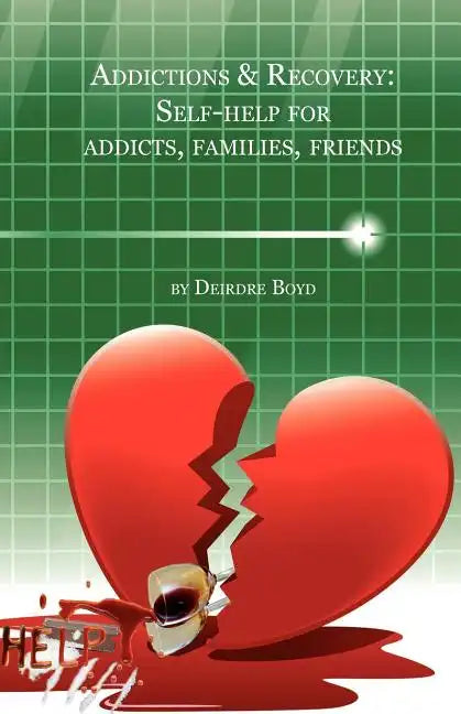 Addictions & Recovery: Self-Help for Addicts, Families, Friends - Paperback