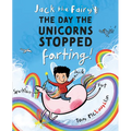 Jack the Fairy: The Day the Unicorns Stopped Farting: Volume 1 - Paperback
