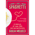 I Loved, I Lost, I Made Spaghetti: A Memoir of Good Food and Bad Boyfriends - Paperback
