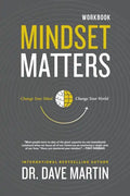Mindset Matters Workbook: Change Your Mind, Change Your World - Paperback