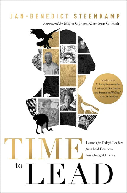 Time to Lead: Lessons for Today's Leaders from Bold Decisions That Changed History - Hardcover