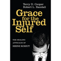 Grace for the Injured Self: The Healing Approach of Heinz Kohut - Hardcover