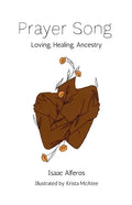 Prayer Song: Love, Healing, and Ancestry - Paperback