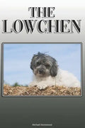 The Lowchen: A Complete and Comprehensive Owners Guide to: Buying, Owning, Health, Grooming, Training, Obedience, Understanding and Caring for Your Lo - Paperback