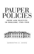 Pauper Policies: Poor Law Practice in England, 1780-1850 - Paperback